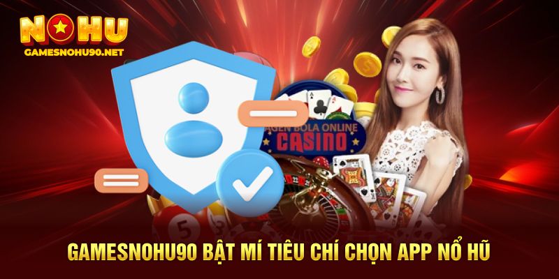 Gamesnohu90 bật mí tiêu chí chọn app quay 