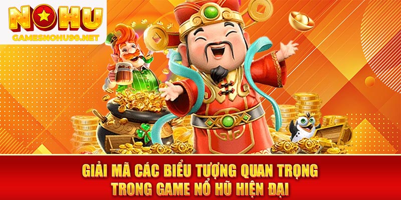Giải mã các biểu tượng quan trọng trong game Nổ Hũ hiện đại