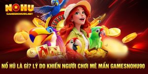 Nổ Hũ Là Gì? Lý Do Khiến Người Chơi Mê Mẩn