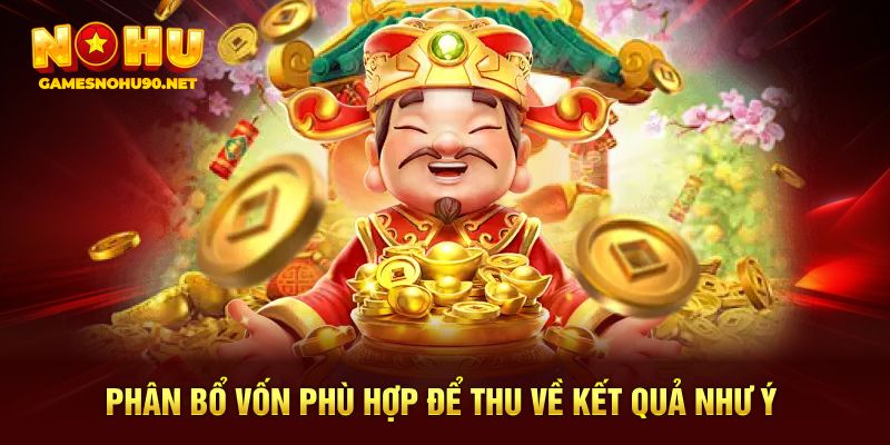 Phân bổ vốn phù hợp để thu về kết quả như ý