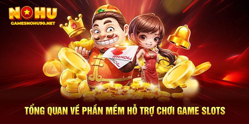 Tổng quan về phần mềm hỗ trợ chơi game slots